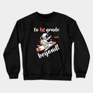 1st Grade And Beyond, Funny Back to School Astronaut TShirt Crewneck Sweatshirt